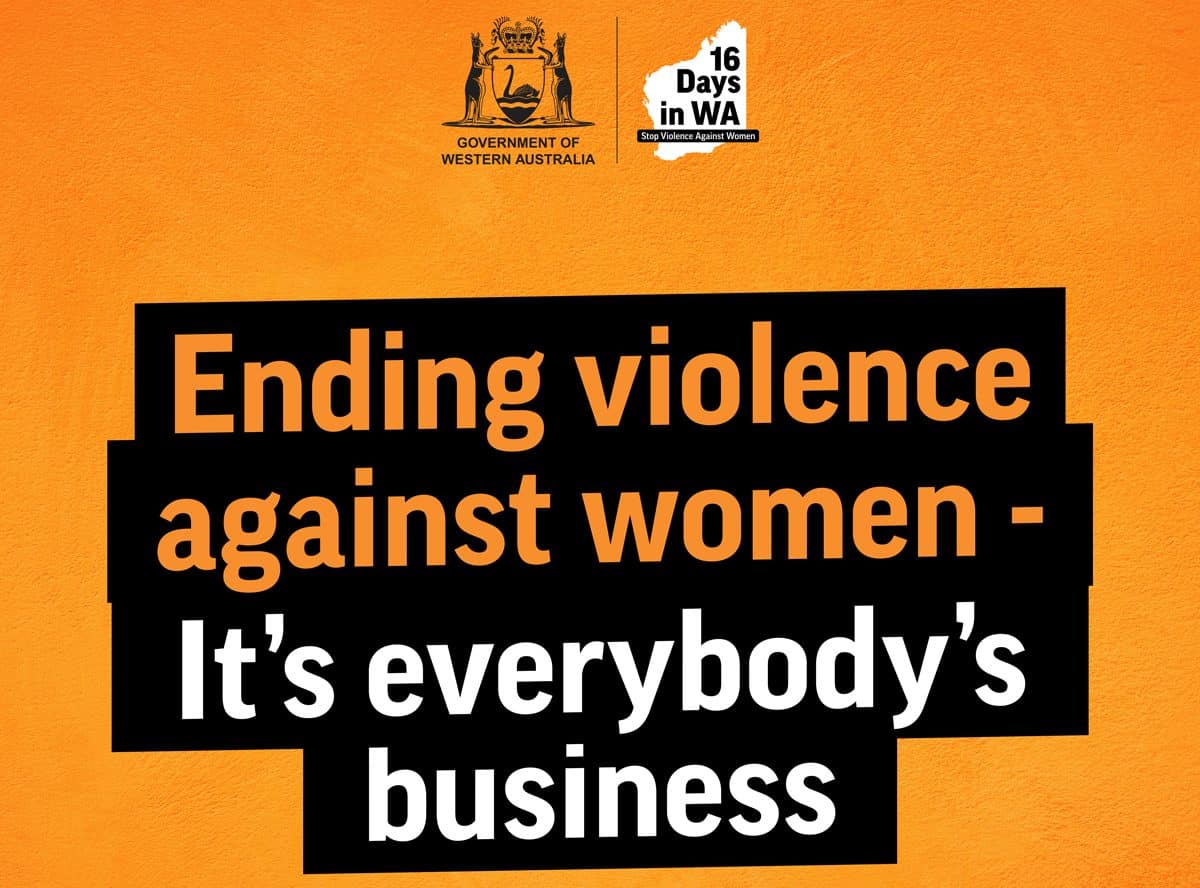An image for the 16 Days in WA campaign. The words read Ending violence against women - It's everybody's business.